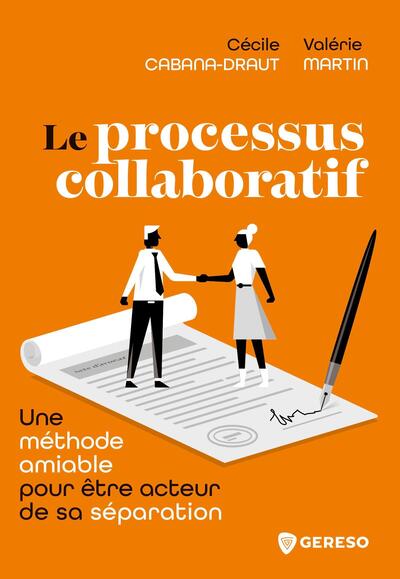 Le processus collaboratif - Une méthode amiable pour être acteur de sa séparation
