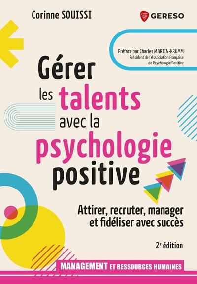 Gérer les talents avec la psychologie positive - Attirer, recruter, manager et fidéliser avec succès