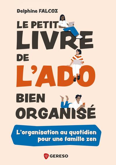 Le petit livre de l'ado bien organisé - L'organisation au quotidien pour une famille zen