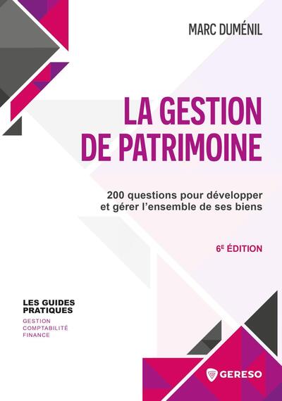 La gestion de patrimoine - 200 questions pour développer et gérer l'ensemble de ses biens