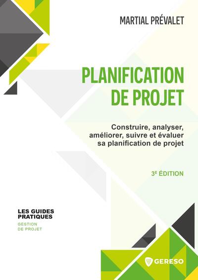 Planification de projet - Construire, analyser, améliorer, suivre et évaluer sa planification de projet