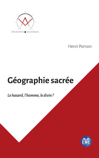 Géographie sacrée - Le hasard, l'homme, le divin ?