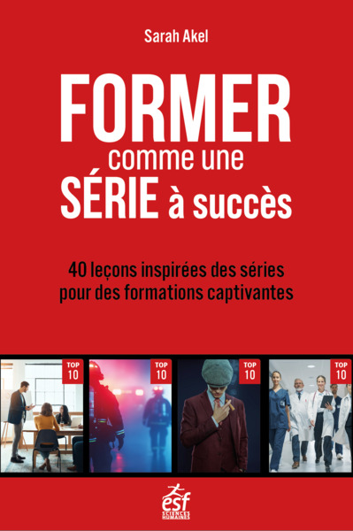 Former comme une série à succès - 40 leçons inspirées des séries pour des formations captivantes