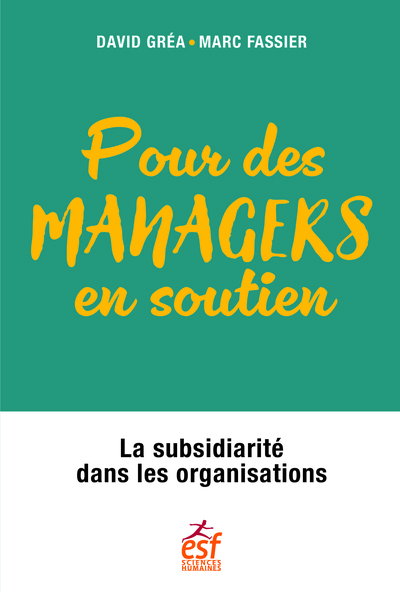 Pour des managers en soutien - La subsidiarité dans les organisations