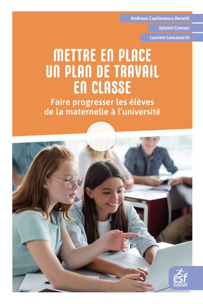 Mettre en place un plan de travail en classe - Faire progresser les élèves de la maternelle à l'université