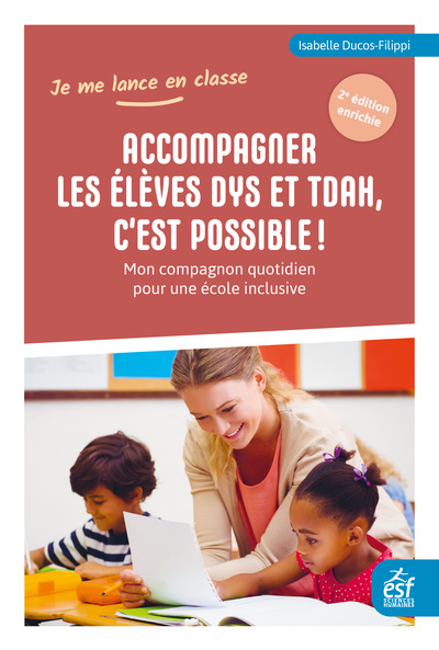 Accompagner les élèves dys et TDAH, c'est possible - Mon compagnon quotidien pour une école inclusive