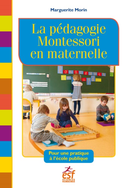 La pédagogie Montessori en maternelle - POUR UNE PRATIQUE À L'ÉCOLE PUBLIQUE