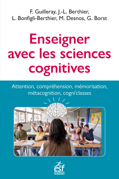 Enseigner avec les sciences cognitives - Apprentissage, mémorisation, concentration, motivation, enseigner avec les cogni'classes