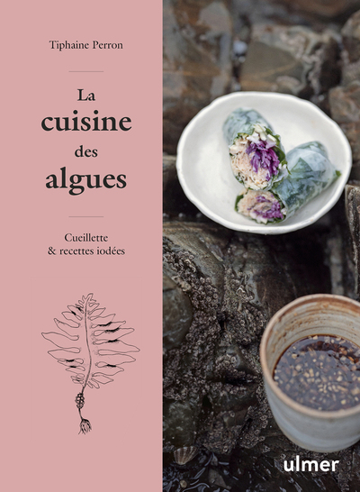 La cuisine des algues - Cueillette et recettes iodées