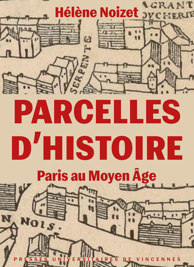 Parcelles d'histoire. Paris au Moyen Âge