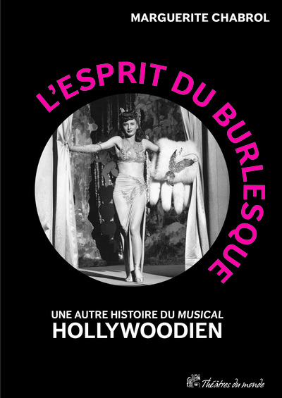 L’Esprit du burlesque - Une autre histoire du « musical » hollywoodien