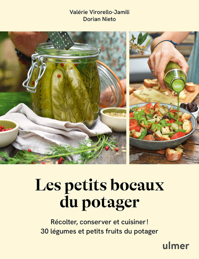 Les petits bocaux du potager - Récolter, conserver et cuisiner 30 légumes et petits fruits du potager