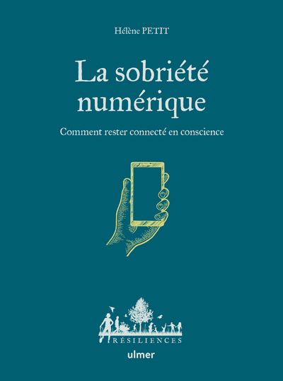 La sobriété numérique - Comment rester connecté en conscience