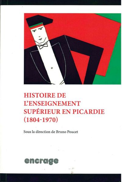 Histoire de l'Enseignement Superieur en Picardie - 1804 - 1970