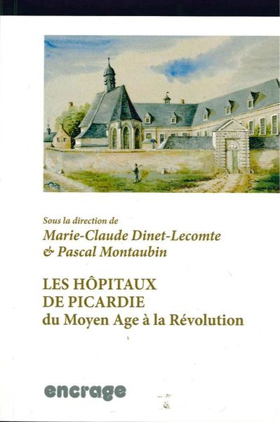 Les Hopitaux de Picardie - Du Moyen-Age à la Révolution