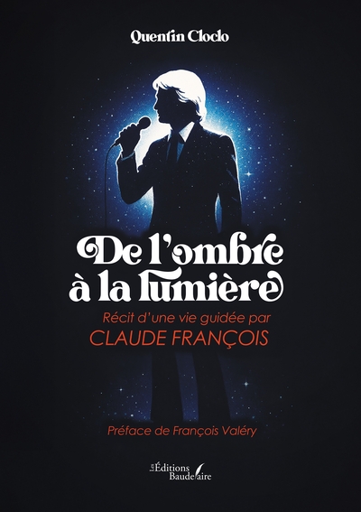 De l'ombre à la lumière - Récit d'une vie guidée par Claude François