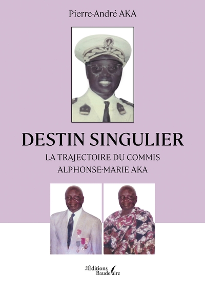 Destin singulier - La trajectoire du commis Alphonse-Marie AKA