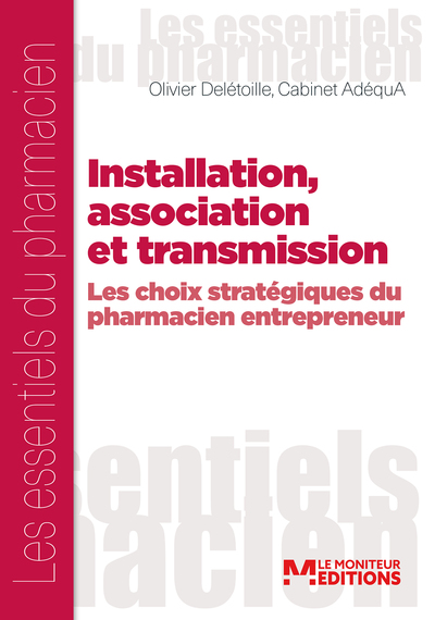 Installation, association et transmission - Les choix stratégiques du pharmacien entrepreneur