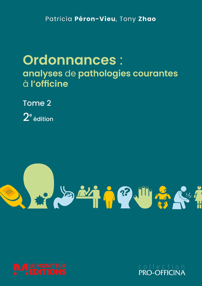 Ordonnances : analyses de pathologies courantes à l'officine - Tome 2, 2e éd.