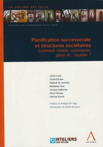 planification successorale et structures sociétaires - COMMENT CHOISIR, OPTIMALISER, GÉRER ET... LIQUIDER ?