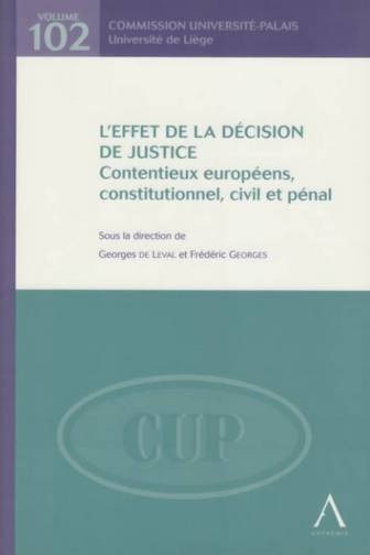 L'EFFET DE LA DÉCISION DE JUSTICE - CONTENTIEUX EUROPÉENS, CONSTITUTIONNEL, CIVIL ET PÉNAL