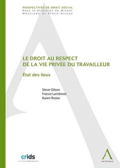 le droit au respect de la vie privée du travailleur - ÉTAT DES LIEUX
