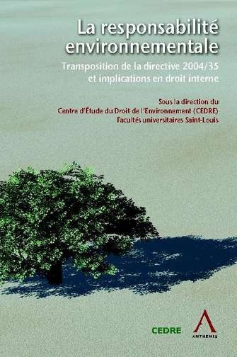 LA RESPONSABILITÉ ENVIRONNEMENTALE - TRANSPOSITION DE LA DIRECTIVE 2004/35 ET IMPLICATIONS EN DROIT INTERNE