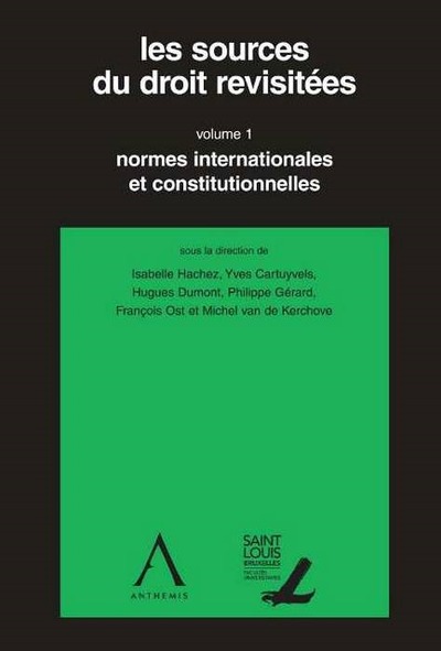 Les sources du droit revisitées - Volume 1 - Normes internationales et constitutionnelles