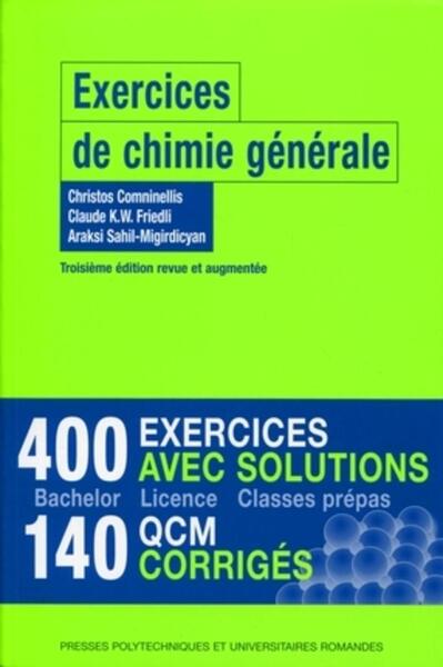Exercices de chimie générale - 400 exercices avec solutions. 140 QCM corrigés.
