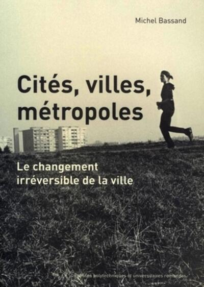 Cités, villes, métropoles - Le changement irréversible de la ville