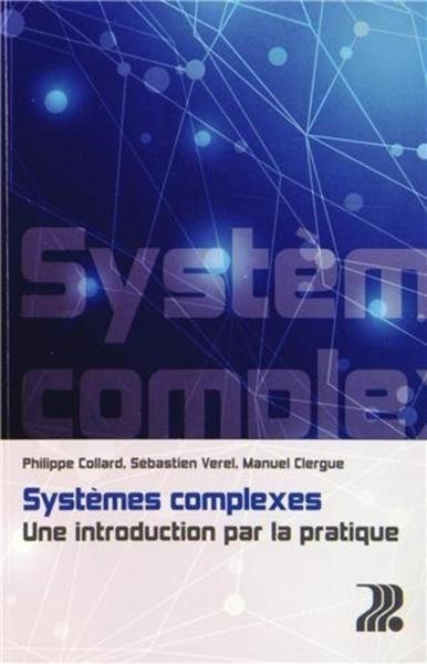 Systèmes complexes - Une introduction par la pratique.