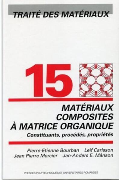 Matériaux composites à matrice organique - Constituants, procédés, propriétés - Traité des matériaux - Volume 15