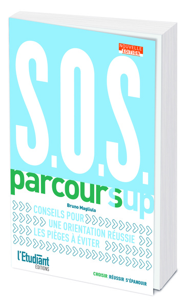 SOS Parcoursup  - Nouvelle édition - Conseil pour une orientation réussie, les pièges à éviter