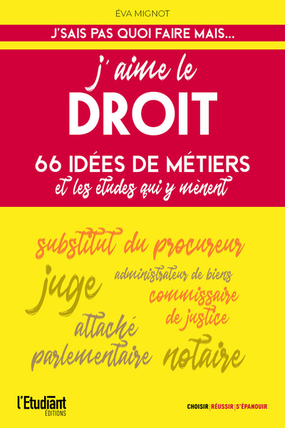 J'aime le droit - 66 idées de métiers et les études qui y mènent