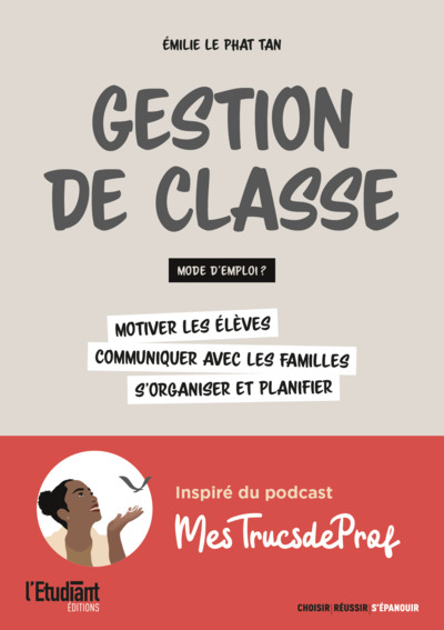 Gestion de classe : mode d'emploi ? - Motiver les élèves, communiquer avec les familles, s'organiser et planifier