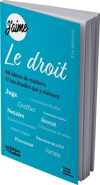 J'aime le droit - 66 idées de métiers & les études qui y mènent
