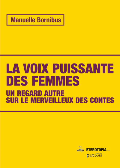 La voix puissante des femmes - Un regard autre sur le merveilleux des contes