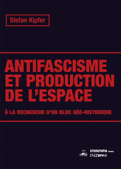 Antifascisme et production de l’espace - A' la recherche d’un bloc géo-historique
