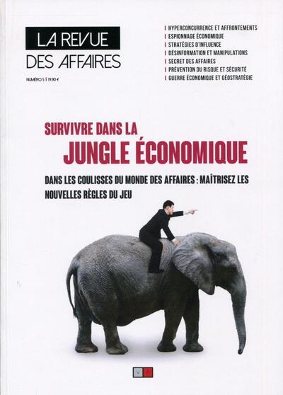 Survivre dans la jungle économique - Dans les coulisses du monde des affaires : maîtrisez les nouvelles règles du jeu. N° 5.