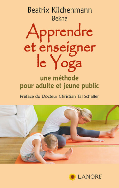 Apprendre et enseigner le Yoga - Une méthode pour adulte et jeune public