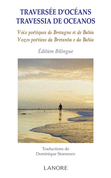 Traversée d'océans - Travessia de oceanos - Voix poétiques de Bretagne et de Bahia - Edition Bilingue