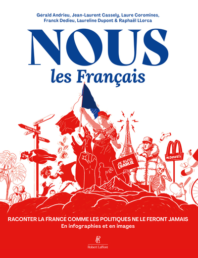 Nous, les Français - Raconter la France comme les politiques ne le feront jamais. En infographies et en images
