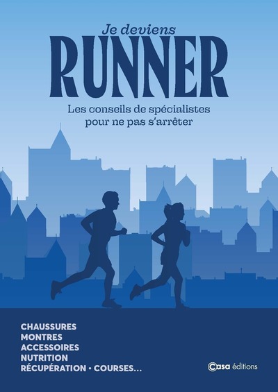 Je deviens runner - Les conseils de spécialistes pour ne pas s'arrêter