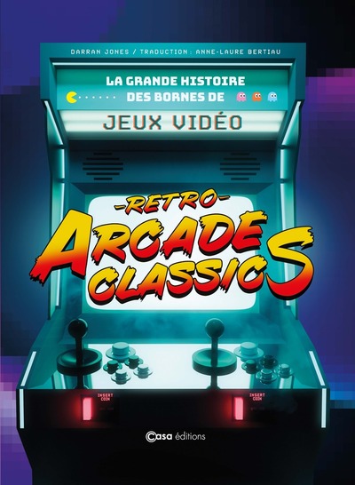Retro Arcade Classics - la grande histoire des bornes de jeux vidéos