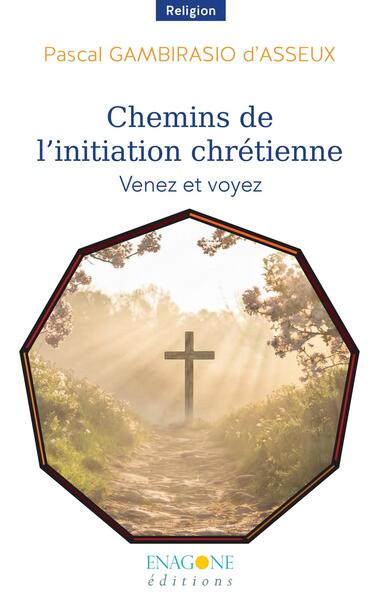 Chemins de l'initiation chrétienne - Venez et voyez