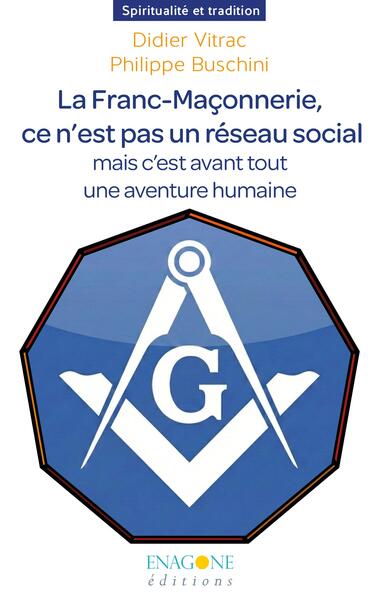 La Franc-Maçonnerie - Ce n'est pas un réseau social mais c'est avant tout une aventure humaine