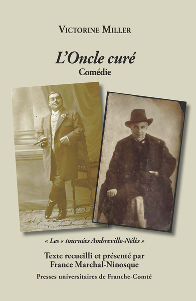 VICTORINE MILLER. L'ONCLE CURE. COMEDIE. LES   TOURNEES AMBREVILLE-NE LES