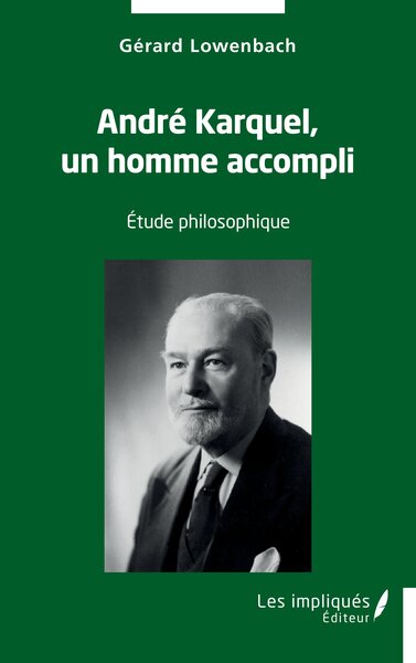 André Karquel, un homme accompli - Etude philosophique