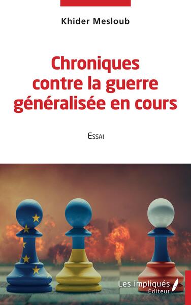 Chroniques contre la guerre généralisée en cours - Essai