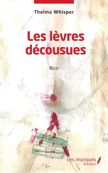Les lèvres décousues - Récit